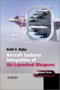 Keith Rigby A. - Aircraft Systems Integration of Air-Launched Weapons