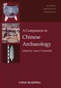 Anne Underhill P. - A Companion to Chinese Archaeology