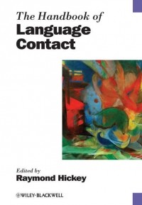 Raymond  Hickey - The Handbook of Language Contact