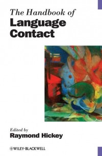 Raymond  Hickey - The Handbook of Language Contact