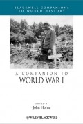 John  Horne - A Companion to World War I