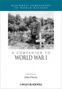 John  Horne - A Companion to World War I