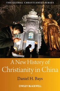 Daniel Bays H. - A New History of Christianity in China