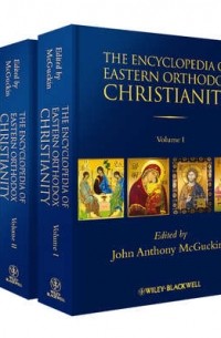 John McGuckin Anthony - The Encyclopedia of Eastern Orthodox Christianity
