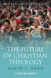 David Ford F. - The Future of Christian Theology