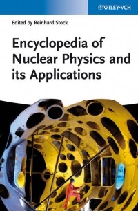 Encyclopedia of Nuclear Physics and its Applications