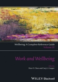 Кэри Л. Купер - Wellbeing: A Complete Reference Guide, Work and Wellbeing
