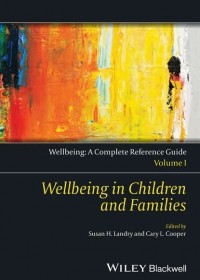 Кэри Л. Купер - Wellbeing: A Complete Reference Guide, Wellbeing in Children and Families