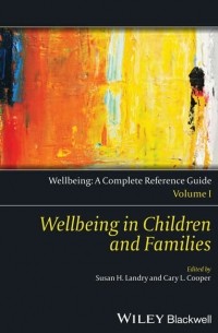 Кэри Л. Купер - Wellbeing: A Complete Reference Guide, Wellbeing in Children and Families