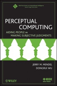 Wu Dongrui - Perceptual Computing. Aiding People in Making Subjective Judgments