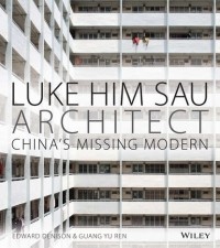 Эдвард Денисон - Luke Him Sau, Architect. China's Missing Modern