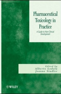 Lodola Alberto - Pharmaceutical Toxicology in Practice. A Guide to Non-clinical Development