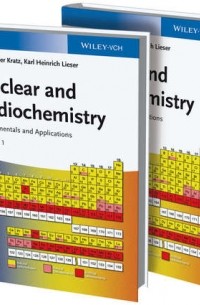 Nuclear and Radiochemistry. Fundamentals and Applications, 2 Volume Set