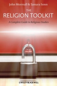 Sonn Tamara - The Religion Toolkit. A Complete Guide to Religious Studies
