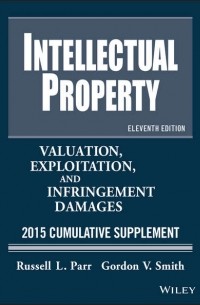 Russell Parr L. - Intellectual Property. Valuation, Exploitation, and Infringement Damages 2015 Cumulative Supplement