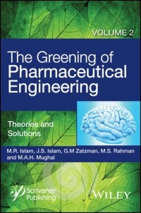 M. A. H. Mughal - The Greening of Pharmaceutical Engineering, Theories and Solutions