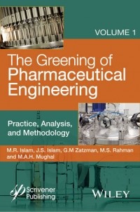 M. A. H. Mughal - The Greening of Pharmaceutical Engineering, Practice, Analysis, and Methodology