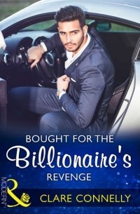 Клэр Коннелли - Bought For The Billionaire's Revenge