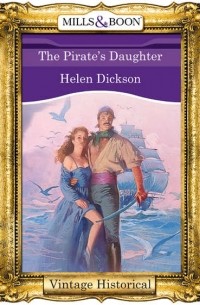 Хелен Диксон - The Pirate's Daughter