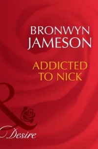 Бронуин Джеймсон - Addicted to Nick