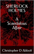 Christopher D. Abbott - Sherlock Holmes: A Scandalous Affair