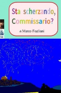 Marco  Fogliani - Sta Scherzando, Commissario?