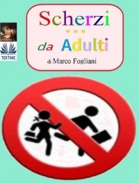 Marco  Fogliani - Scherzi Da Adulti