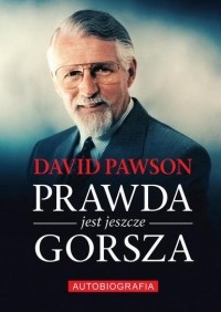 David  Pawson - Prawda jest jeszcze gorsza