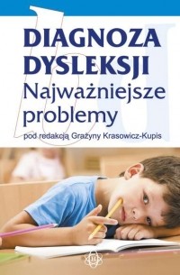 Diagnoza dysleksji Najważniejsze problemy