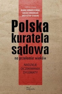 Marek Konopczyński - Polska kuratela sądowa na przełomie wiek?w