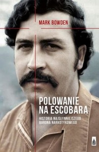 Марк Боуден - Polowanie na Escobara