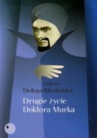 Тадеуш Доленга-Мостович - Drugie życie doktora Murka