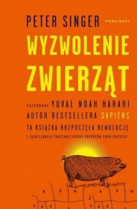 Питер Сингер - Wyzwolenie zwierząt