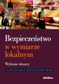 Marek Leszczyński - Bezpieczeństwo w wymiarze lokalnym. Wybrane obszary