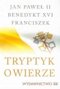  - Tryptyk o wierze