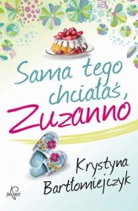 Sama tego chciałaś, Zuzanno