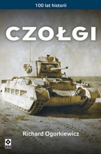 Czołgi. 100 lat historii