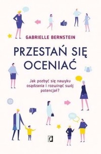 Габриэль Бернштейн - Przestań się oceniać