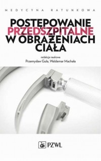 Przemysław Guła - Postępowanie przedszpitalne w obrażeniach ciała