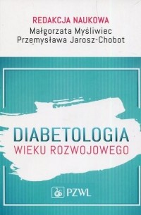 Małgorzata Myśliwiec - Diabetologia wieku rozwojowego