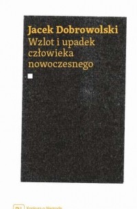 Wzlot i upadek człowieka nowoczesnego