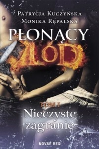 Patrycja Kuczyńska - Płonący l?d Tom 1 Nieczyste zagranie