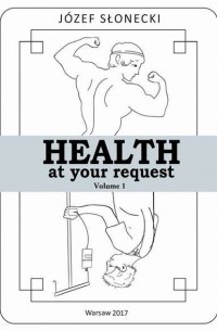 J?zef Słonecki - Health at your request Volume 1