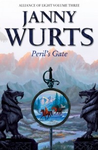 Janny Wurts - Peril’s Gate: Third Book of The Alliance of Light