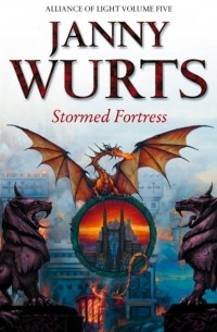 Janny Wurts - Stormed Fortress: Fifth Book of The Alliance of Light