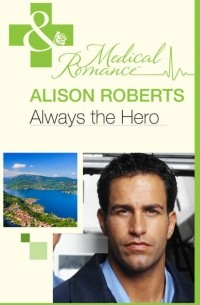 Алисон Робертс - Always the Hero