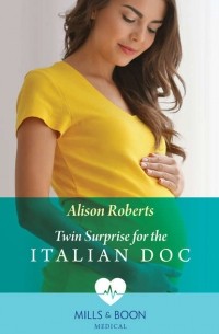 Алисон Робертс - Twin Surprise For The Italian Doc
