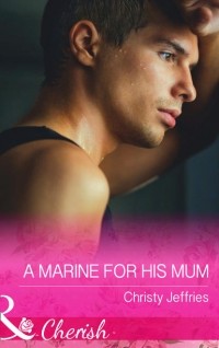 Christy  Jeffries - A Marine For His Mum