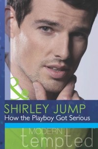 Ширли Джамп - How the Playboy Got Serious
