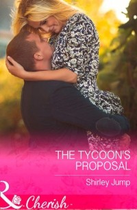 Ширли Джамп - The Tycoon's Proposal
